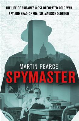 Image for Spymaster: The Life of Britain's Most Decorated Cold War Spy and Head of MI6, Sir Maurice Oldfield