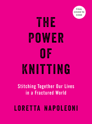 Image for POWER OF KNITTING: STITCHING TOGETHER OUR LIVES IN A FRACTURED WORLD