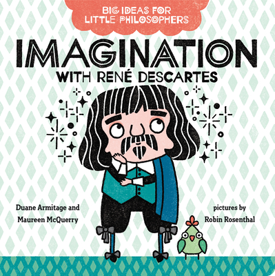 Big Ideas for Little Philosophers: Imagination with Ren Descartes