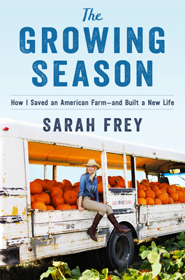 The Growing Season: How I Built a New Life--and Saved an American Farm
