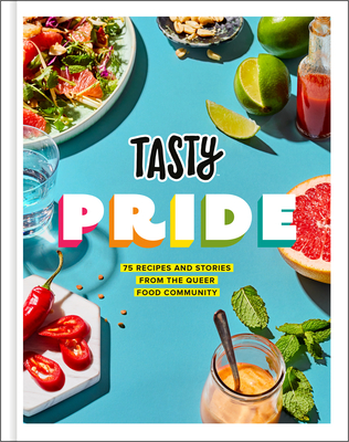 Image for Tasty Pride: 75 Recipes and Stories from the Queer Food Community Tasty Pride: 75 Recipes and Stories from the Queer Food Community
