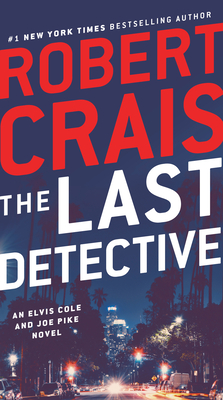 Last Detective: An Elvis Cole and Joe Pike Novel