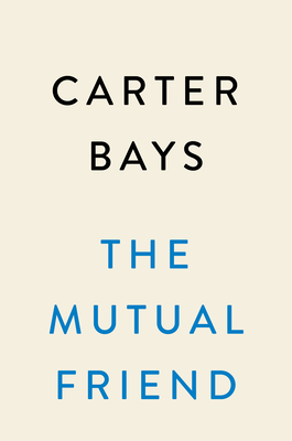 The Mutual Friend: A Novel