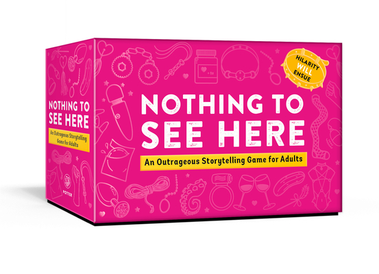 Image for Nothing to See Here: An Outrageous Storytelling Game for Adults