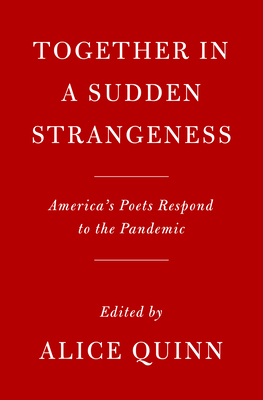 Together in a Sudden Strangeness: America's Poets Respond to the Pandemic