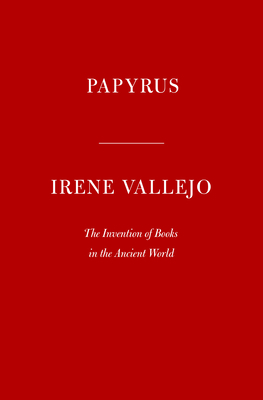 Papyrus: The Invention of Books in the Ancient World