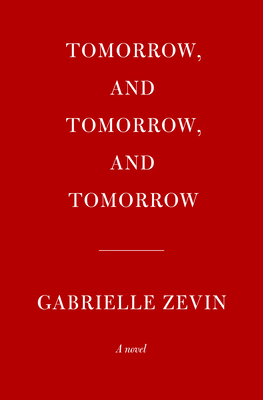 Image for Tomorrow, and Tomorrow, and Tomorrow: A novel