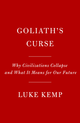 Goliath's Curse: Why Societies Collapse and What It Means for Our Future