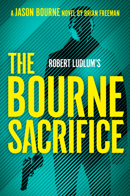 Robert Ludlum's The Bourne Sacrifice - A Jason Bourne Novel