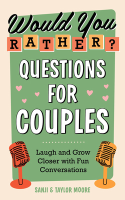 Would You Rather Questions for Couples: Laugh and Grow Closer with Fun Conversations