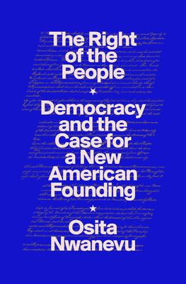 Right of the People: Democracy and the Case for a New American Founding