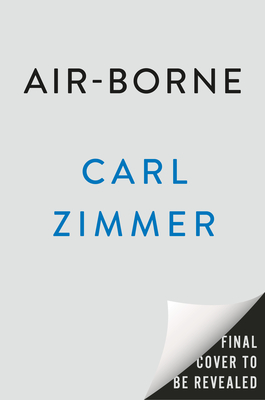 Air-Borne: The Hidden History of the Life We Breathe