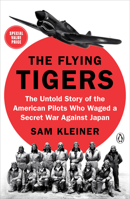 The Flying Tigers: The Untold Story of the American Pilots Who Waged a Secret War Against Japan