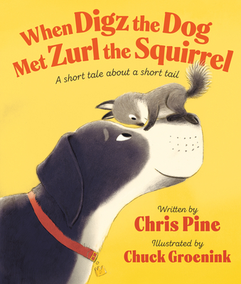 WHEN DIGZ THE DOG MET ZURL THE SQUIRREL: A SHORT TALE ABOUT A SHORT TAIL (SIGNED)
