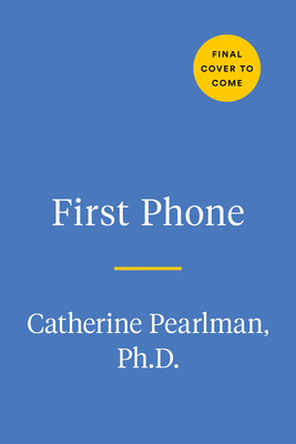 First Phone: A Child's Guide to Digital Responsibility, Safety, and Etiquette
