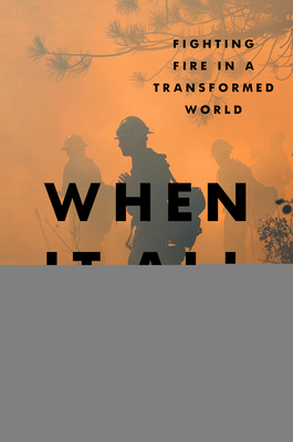 When It All Burns: Fighting Fire in a Transformed World