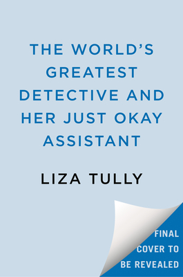 The World's Greatest Detective and Her Just Okay Assistant (A Merritt & Blunt Mystery)