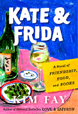 Kate & Frida: A Novel of Friendship, Food, and Books