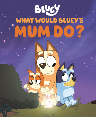 What Would Bluey's Mum Do