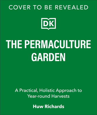Permaculture Garden: A Practical Approach to Year-Round Harvests