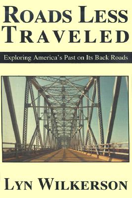 Roads Less Traveled: Exploring America's Past on Its Back Roads