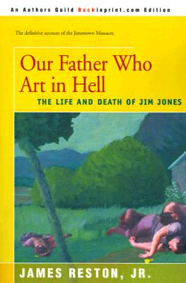 Our Father Who Art in Hell: The Life and Death of Jim Jones