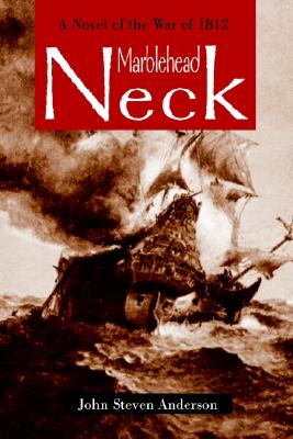 Marblehead Neck: A Novel of the War of 1812
