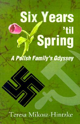 Six Years 'til Spring: A Polish Family's Odyssey