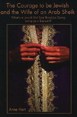 The Courage to Be Jewish and the Wife of an Arab Sheik: What's a Jewish Girl from Brooklyn Doing Living as a Bedouin (Anthropology Through Fiction)