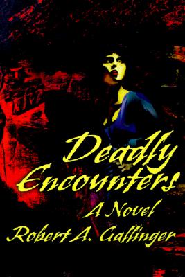 Deadly Encounters: A Novel