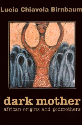 Dark Mother: African Origins and Godmothers
