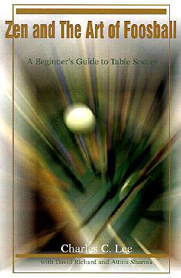 Zen and The Art of Foosball: A Beginner's Guide to Table Soccer