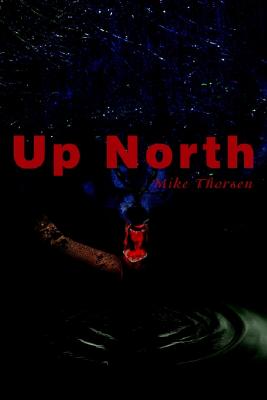 Up North, Thorsen, Mike Up North, Thorsen, Mike