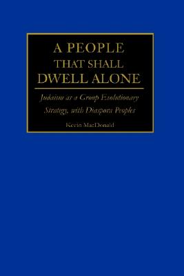 A People That Shall Dwell Alone: Judaism as a Group Evolutionary Strategy, with Diaspora Peoples