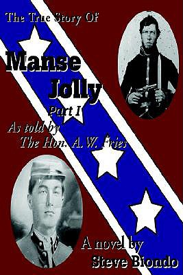 The True Story Of Manse Jolly Part I: As told by The Hon. A.W. Fries