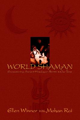 Image for World Shaman: Encountering Ancient Himalayan Spirits In Our Time World Shaman: Encountering Ancient Himalayan Spirits In Our Time
