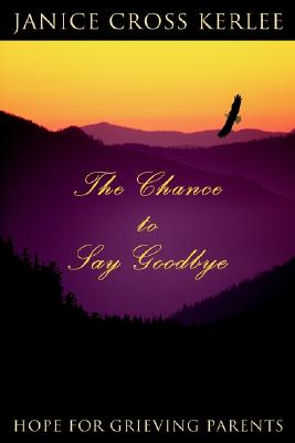 The Chance to Say Goodbye: Hope for Grieving Parents