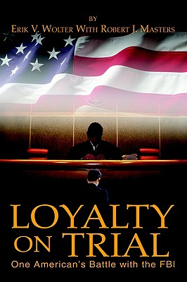 Loyalty On Trial: One American's Battle with the FBI
