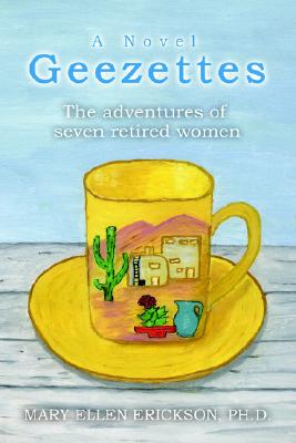 Image for Geezettes: The adventures of seven retired women Geezettes: The adventures of seven retired women