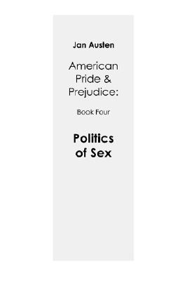 Politics of Sex (American Pride & Prejudice)