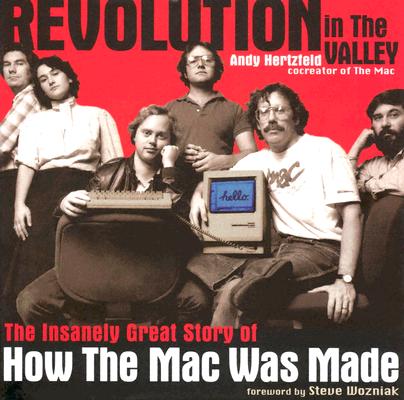 Image for Revolution in The Valley: The Insanely Great Story of How the Mac Was Made