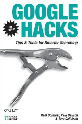 Image for Google Hacks: Tips & Tools for Finding and Using the World's Information