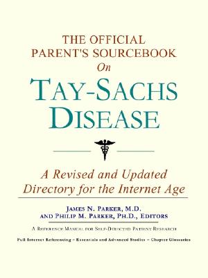 The Official Parent's Sourcebook on Tay-Sachs Disease: A Revised and Updated Directory for the Internet Age