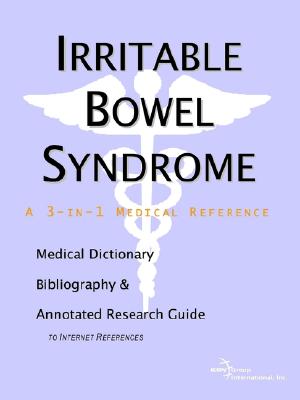 Irritable Bowel Syndrome: A Medical Dictionary, Bibliography, and Annotated Research Guide to Internet References