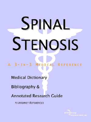Spinal Stenosis: A Medical Dictionary, Bibliography, And Annotated Research Guide To Internet References
