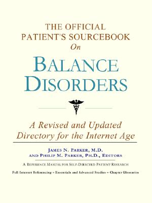The Official Patient's Sourcebook On Balance Disorders: Directory For The Internet Age