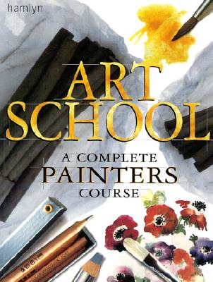 Image for Art School: A Complete Painters Course