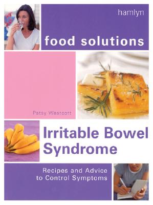 IRRITABLE BOWEL SYNDROME Recipes and Advice to Control Symptoms