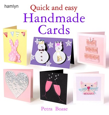 Quick and Easy Handmade Cards Boase, Petra