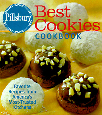 Pillsbury: Best Cookies Cookbook: Favorite Recipes from America's Most-Trusted Kitchens